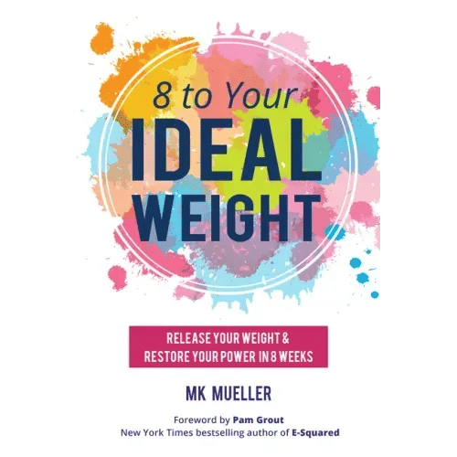 8 to Your Ideal Weight: Release Your Weight & Restore Your Power in 8 Weeks (Clean Eating, Healthy Lifestyle, Lose Weight, Body Kindness, Weight Loss - Paperback