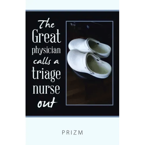 The Great Physician Calls a Triage Nurse Out - Paperback