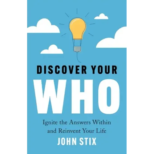 Discover Your WHO: Ignite the Answers Within and Reinvent Your Life - Paperback