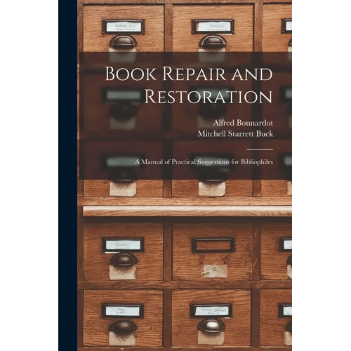Book Repair and Restoration: A Manual of Practical Suggestions for Bibliophiles - Paperback