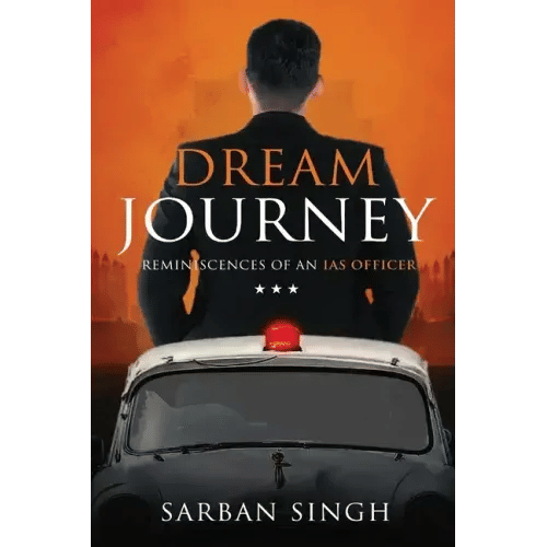 Dream Journey - Reminiscences of an IAS Officer - Paperback