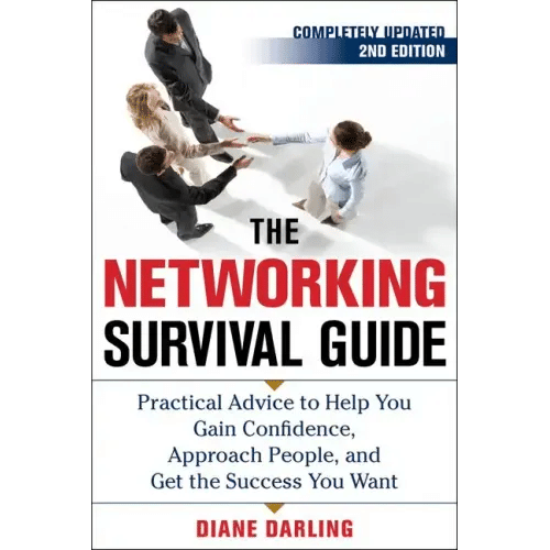 The Networking Survival Guide, Second Edition: Practical Advice to Help You Gain Confidence, Approach People, and Get the Success You Want - Paperback