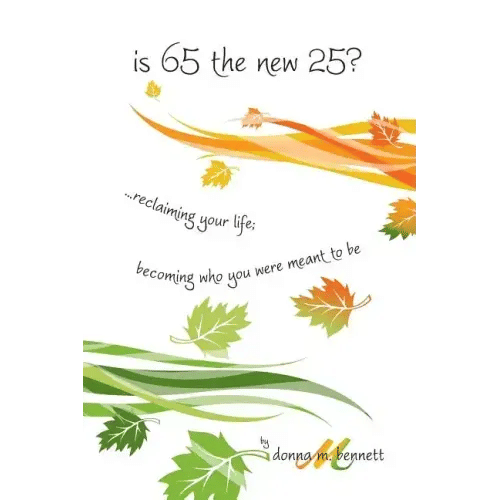 is 65 the new 25?...reclaiming your life; becoming who you were meant to be - Paperback