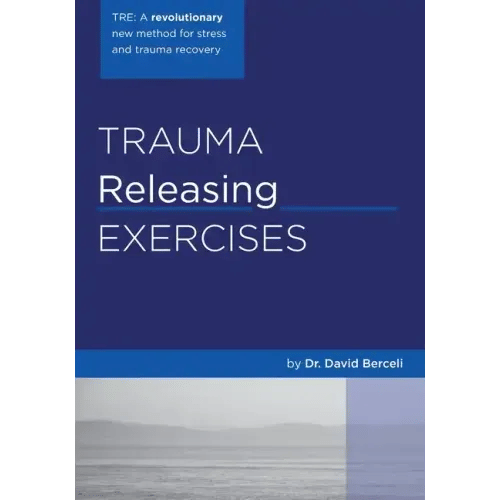Trauma Releasing Exercises (TRE): A revolutionary new method for stress/trauma recovery. - Paperback