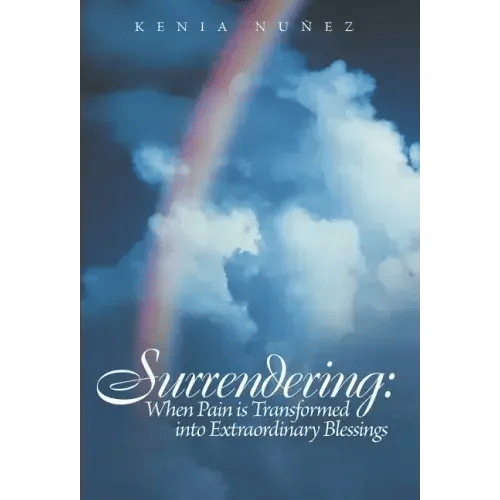 Surrendering: When Pain Is Transformed Into Extraordinary Blessings - Hardcover