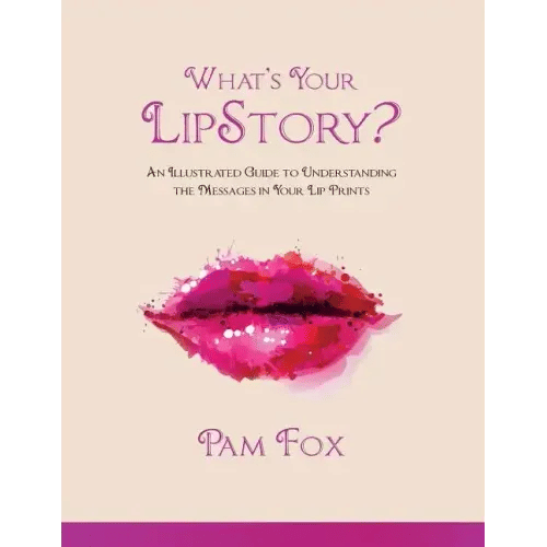 What's Your LipStory?: An Illustrated Guide to Understanding the Messages in Your Lip Prints - Paperback