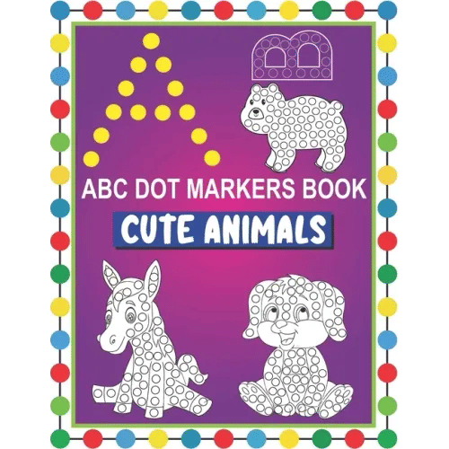 ABC Dot Markers Book Cute Animals: Easy and Fun Learning Dot Markers Alphabet and Cute Animals Coloring Activity BookDo a dot page a dayCute USA Art P - Paperback