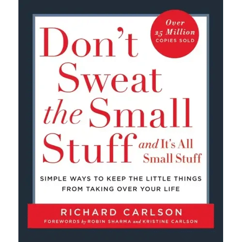 Don't Sweat the Small Stuff . . . and It's All Small Stuff: Simple Ways to Keep the Little Things from Taking Over Your Life - Paperback