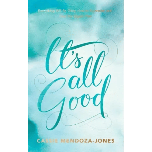 It's All Good: How to Trust and Surrender to the Bigger Plan - Paperback