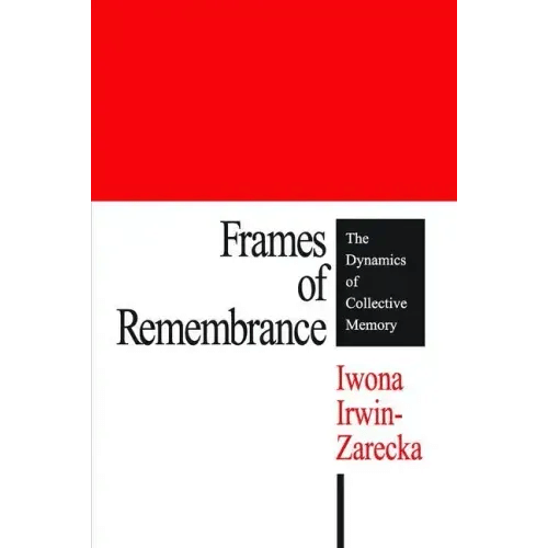 Frames of Remembrance: The Dynamics of Collective Memory - Paperback