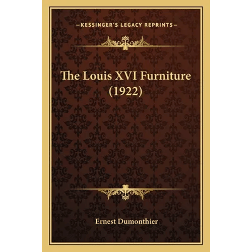 The Louis XVI Furniture (1922) - Paperback