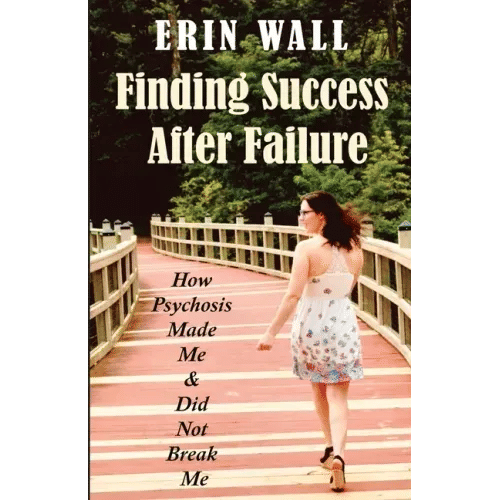 Finding Success After Failure: How Psychosis Made Me and Did Not Break Me - Paperback