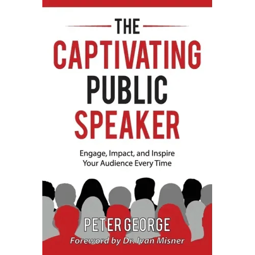 The Captivating Public Speaker: Engage, Impact, and Inspire Your Audience Every Time - Paperback