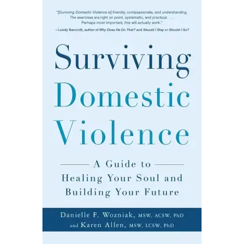 Surviving Domestic Violence: A Guide to Healing Your Soul and Building Your Future - Paperback