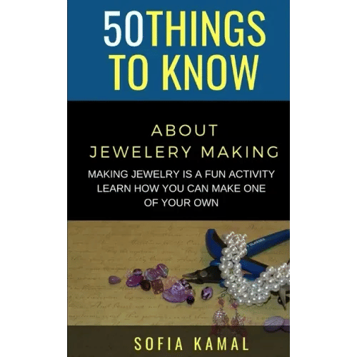 50 Things to Know About Jewelery Making: Making Jewelry is a fun activity - Learn how you can make one of your own - Paperback
