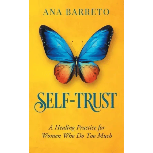 Self-Trust: A Healing Practice for Women Who Do Too Much - Paperback