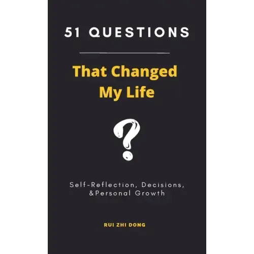 51 Questions That Changed My Life: Self-Reflection, Decisions, & Personal Growth - Paperback