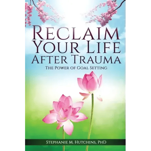 Reclaim Your Life After Trauma: The Power of Goal Setting - Paperback