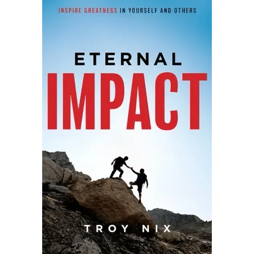 Eternal Impact: Inspire Greatness in Yourself and Others - Paperback