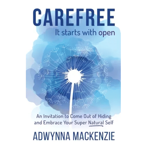 Carefree, It Starts With Open: An Invitation to Come Out of Hiding and Embrace Your Super Natural Self - Paperback