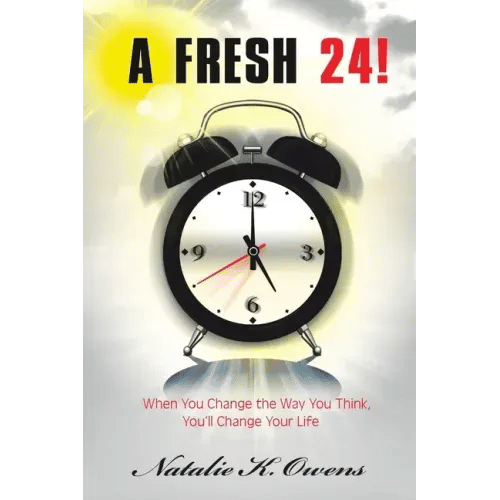 A Fresh 24!: When You Change the Way You Think, You'll Change Your Life - Paperback