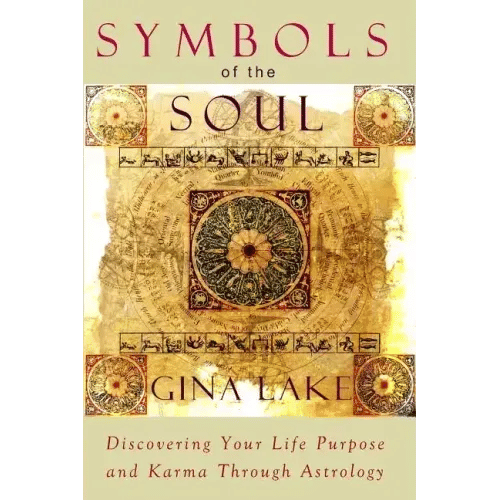Symbols of the Soul: Discovering Your Life Purpose and Karma Through Astrology - Paperback