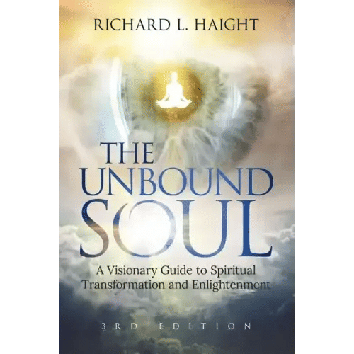 The Unbound Soul: A Visionary Guide to Spiritual Transformation and Enlightenment - Paperback