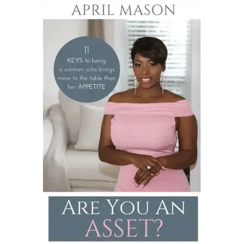 Are You An Asset?: 11 Keys to Being a Woman Who Brings More to the Table than herAppetite - Paperback