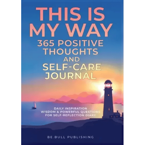 THIS IS MY WAY 365 Positive Thoughts and Self-care Journal: Daily Inspiration, Wisdom & Powerful Questions for Self-Reflection Diary - Paperback