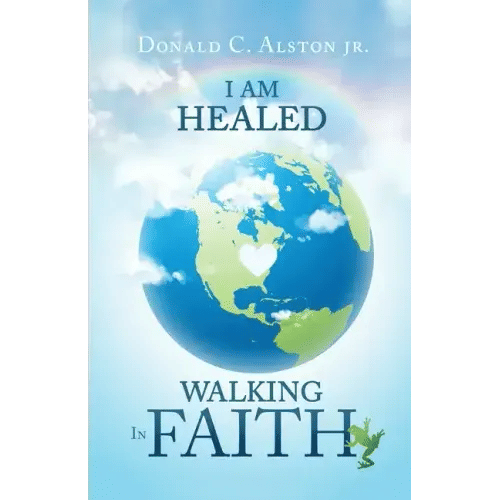 I Am Healed: Walking in Faith - Paperback