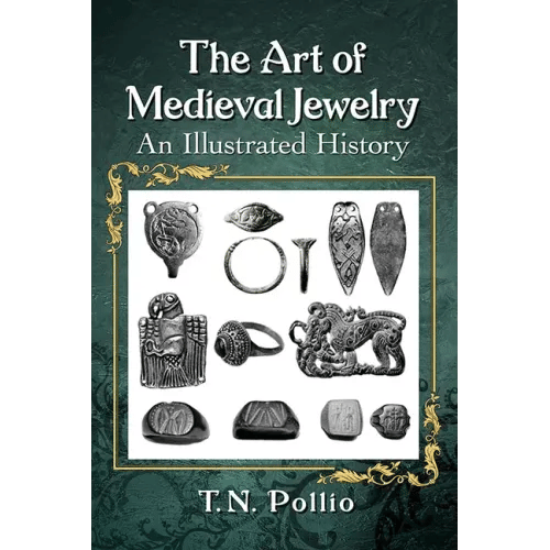 The Art of Medieval Jewelry: An Illustrated History - Paperback