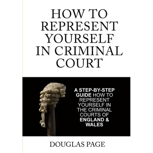 How To Represent Yourself In Criminal Court - Paperback