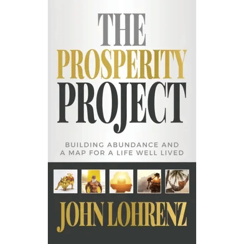 The Prosperity Project: Building Abundance and A Map For A Life Well Lived - Hardcover