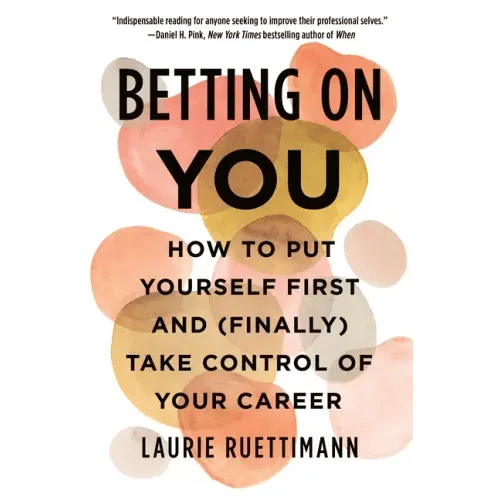 Betting on You: How to Put Yourself First and (Finally) Take Control of Your Career - Paperback