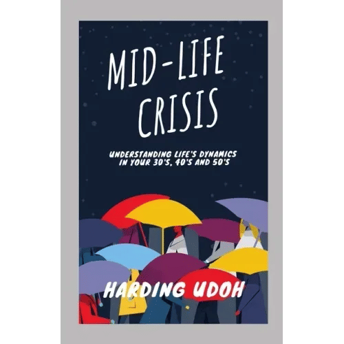 Mid-Life Crisis: Understanding Life's dynamics in your 30s, 40s and 50s - Paperback