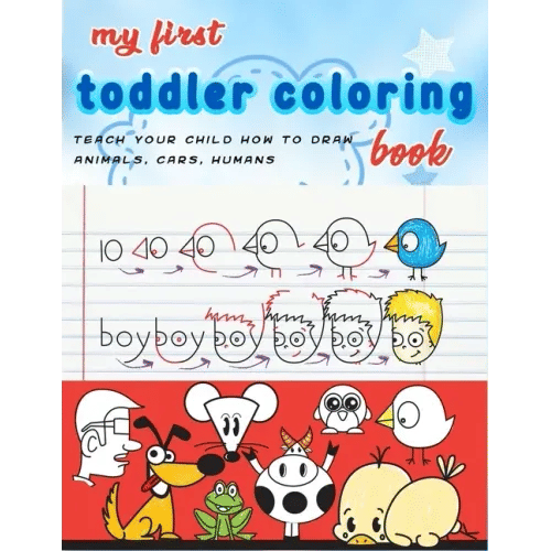 My First Toddler Coloring Book: coloring cartooning (teach your child how to draw animals, humans, cars..)journal, notebook - Paperback