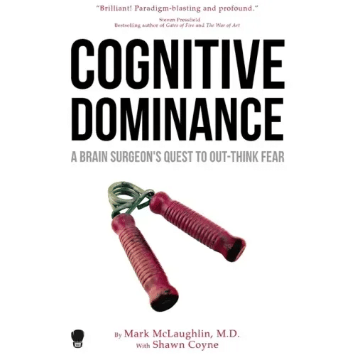 Cognitive Dominance: A Brain Surgeon's Quest to Out-Think Fear - Paperback