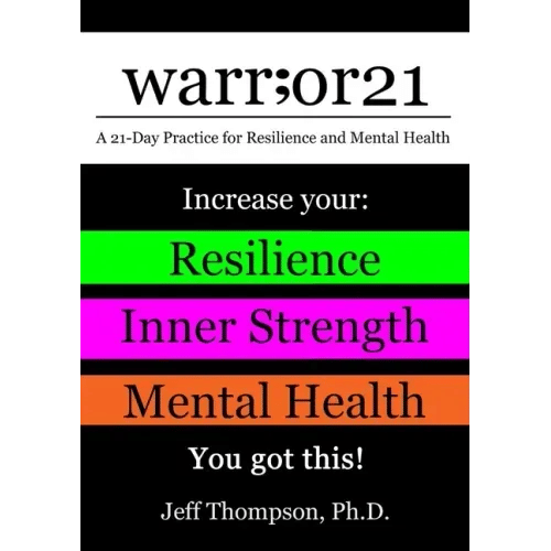 warr;or21: A 21-Day Practice for Resilience and Mental Health - Increase Your: Resilience, Inner Strength, & Mental Health - You Got This! - Paperback