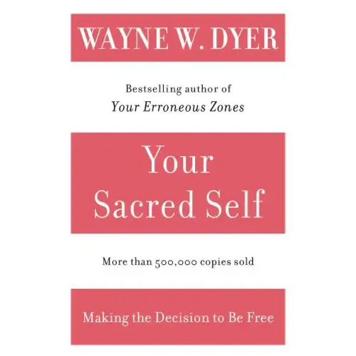 Your Sacred Self: Making the Decision to Be Free - Paperback