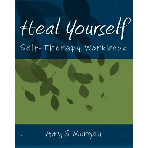 Heal Yourself: Self-Therapy Workbook - Paperback