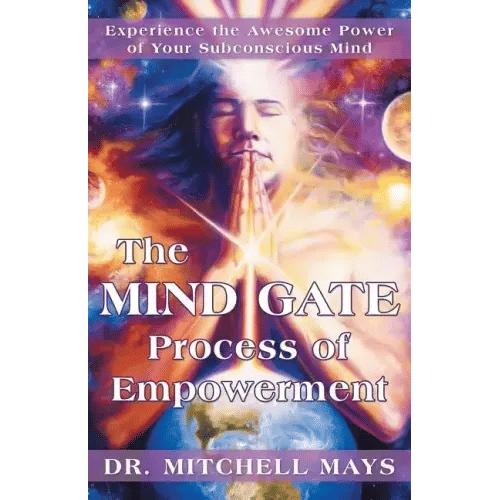 The Mind Gate Process of Empowerment: Experience the Awesome Power of Your Subconscious Mind - Paperback