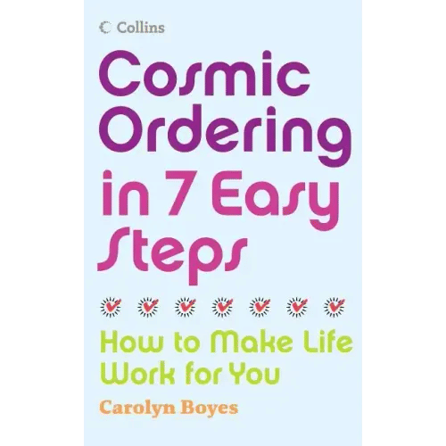Cosmic Ordering in 7 Easy Steps: How to Make Life Work for You - Paperback