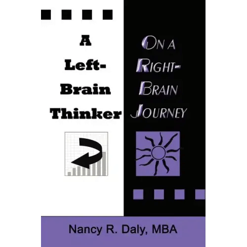 A Left-Brain Thinker on a Right-Brain Journey: New Formulas for Attaining Life-Changing Goals - Paperback