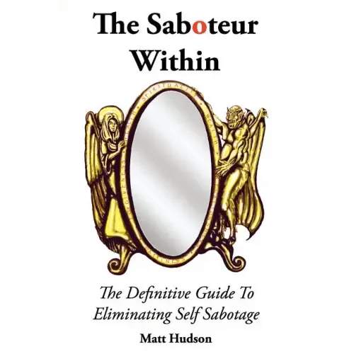The Saboteur Within: The Definitive Guide To Overcoming Self Sabotage - Paperback