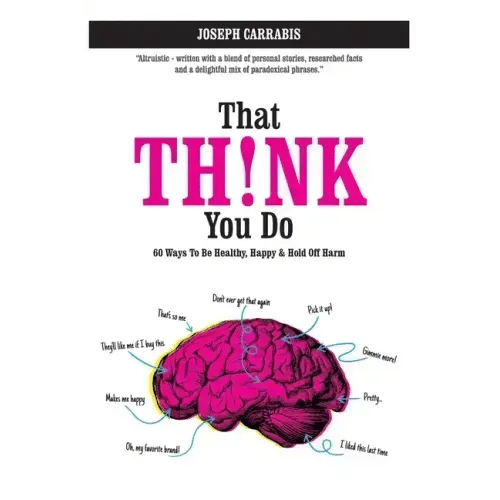 That Th!nk You Do: 60 Ways to Be Healthy, Happy & Hold Off Harm - Paperback