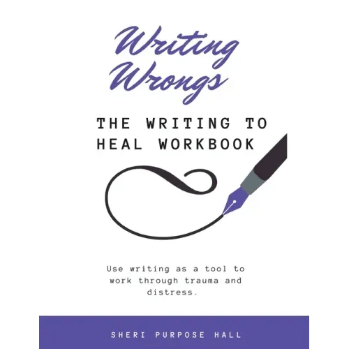 Writing Wrongs: The Writing to Heal Workbook - Paperback