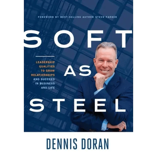 Soft as Steel: Leadership Qualities to Grow Relationships and Succeed in Business and Life - Hardcover