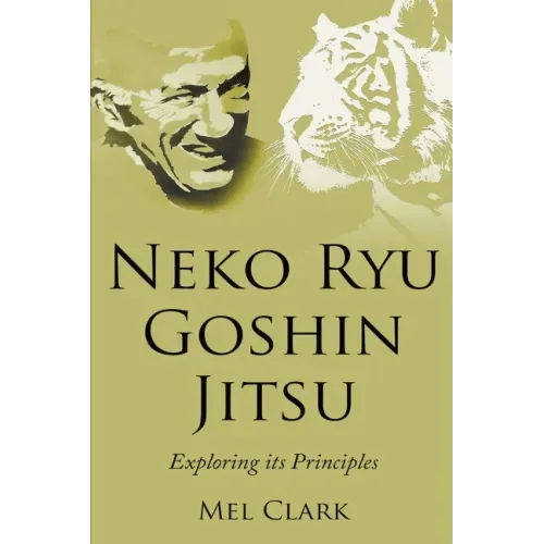 Neko Ryu Goshin Jitsu: Exploring it's Principles - Paperback