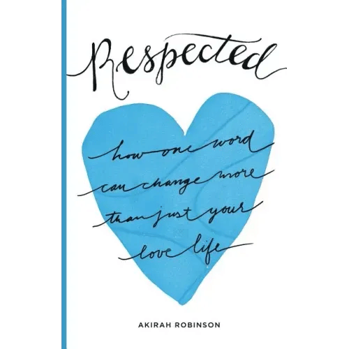 Respected: How One Word Can Change More Than Just Your Love Life - Paperback
