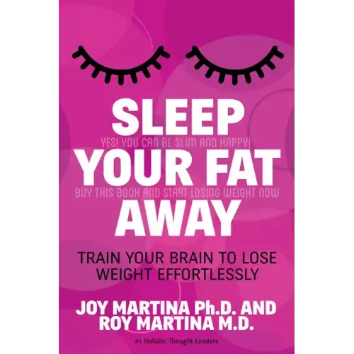Sleep Your Fat Away: Train Your Brain to Lose Weight Effortlessly - Paperback